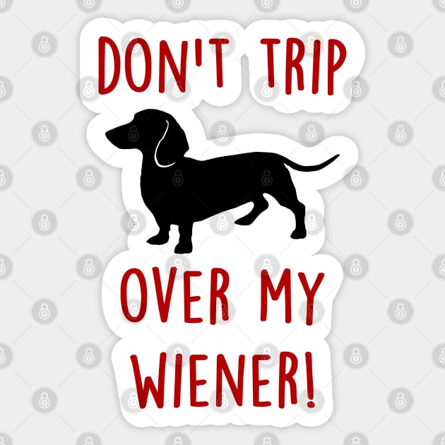 Don't Trip over my Wiener Sticker by SandraKC